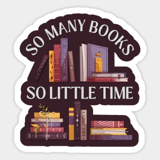 So many books So little time Books makes you bright Bookworm I Love Books Bookoholic Sticker